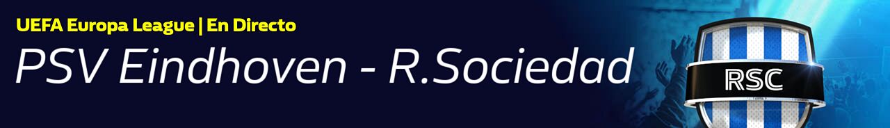 En Directo: PSV - R.Sociedad