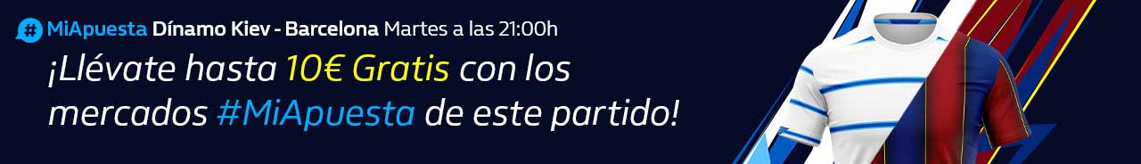 Hasta 10€ Gratis con #MiApuesta en el Dínamo Kiev - Barcelona
